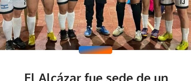 El Alcázar fue sede de un torneo Super 8 de futsal femenino con equipos de distintas localidades